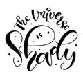 The universe is shady - black vector illustration isolated on white background.