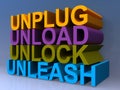 Unplug unload unlock unleash