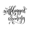 Unplugged ceremony black and white hand lettering inscription Royalty Free Stock Photo