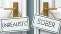 Unrealistic and sober as a choice - pictured as words Unrealistic, sober on doors to show that Unrealistic and sober are opposite