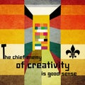 The chief enemy of creativity is `good` sense.