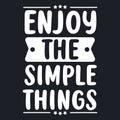 Enjoy the simple things. Inspirational quote. Vector typography lettering design Royalty Free Stock Photo