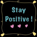 Artwork stay positive quote for good feeling