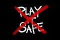 Play it safe - motivation to personal change. Stop risk aversion, routine, risk avoidance and comfort zone. Appeal to take action,