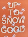 Up to snow good winter message on an orange background