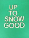 Up to snow good winter poster on a green background