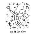 Up to the stars. Woman astronaut trying to get to the star. Doodle style illustration. Hand written lettering