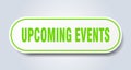 upcoming events sign. rounded isolated button. white sticker