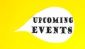 UPCOMING EVENTS speech bubble isolated on the yellow background
