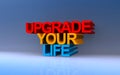 upgrade your life on blue