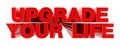 UPGRADE YOUR LIFE red word on white background illustration 3D rendering