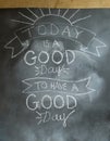 Uplifting words, a good day for a good day Royalty Free Stock Photo