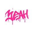 Urban graffiti yeah word sprayed in pink over white. Splatter drips, grunge texture, dirty paint texture vector