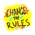 Urban typography slogan Change the Rules with spray effect. Groovy Street art graffiti print with hearts and stars for t shirt or