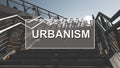 Urbanism word on city photo. Urban study concept