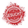 Urgently required in German DRINGEND GESUCHT red rubber stamp over a white background