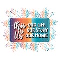 This is us. Our life, home, story. Family Album. Hand Lettering.