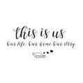 This is us. Our life, home, story. Family Album. Lettering. calligraphy vector illustration.