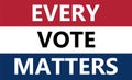 EVERY VOTE MATTERS text on american flag colors with patriotic stars background. USA elections