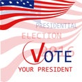 USA flag background Vote your president, presidential election 2016