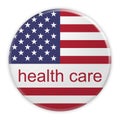 Health Care Button With US Flag, 3d illustration on white background