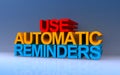 Use automatic reminders on blue