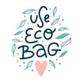 Use eco bag print with lettering vector illustration. Template with hand drawn inscription in green font with heart and leaves for Royalty Free Stock Photo