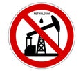 The use of petroleum products is prohibited. Prohibition sign. Vector illustration