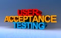 user acceptance testing on blue