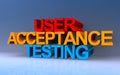 user acceptance testing on blue