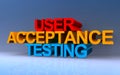 user acceptance testing on blue