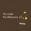 Motivation wall quote no rain no flowers with flower decor Royalty Free Stock Photo