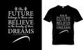 future belongs to those who believe in the beauty of their dreams Quote Typographical Background