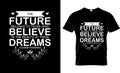 future belongs to those who believe in the beauty of their dreams Quote T-shirt Royalty Free Stock Photo