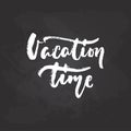 Vacation time - hand drawn Summer seasons holiday lettering phrase isolated on the white background. Fun brush ink Royalty Free Stock Photo