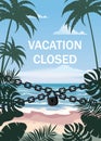 Vacation to closed lock chain. Entrance on the beach is closed. Summertime palms and plants around. Cartoon vector