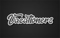 vacationers hand writing word text typography design logo icon