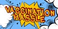 Vaccination Hassle - Comic book style text.