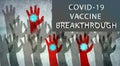 Vaccine break through, covid-19 vaccination, arms, infected with the virus
