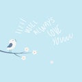 Valentine love card vector illustration concept with little bird singing. Handwritten I will always love you message.