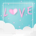 Valentine`s Day background of LOVE text hanging on blue sky and white cloud with white frame and tiny pink hearts.