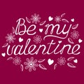 Valentine`s day calligraphy phrase - Be my valetine. Royalty Free Stock Photo