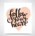 Valentine's Day Card with stylish Love lettering Follow your heart. Vector illustration.