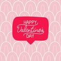Valentine`s day concept with speech bubble and Happy Valentines day lettering on colorful background. Great for social media, car