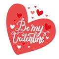 Valentine`s day hand drawn vector brush lettering postcard. Be my Valentine in the red heart illustration
