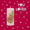 Valentine s day square greeting card with candle and lettering wishes. You are loved. Happy Valentine s day posters, invitation.