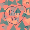 Valentine `only you`