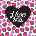 Valentines Day card. I love you inscription on dark heart. Strawberry sweet pink berry. Hand drawn Vector illustration isolated Royalty Free Stock Photo