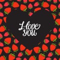 Valentines Day card. I love you inscription on dark heart. Strawberry sweet red berry. Hand drawn Vector illustration on black