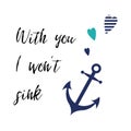 Valentines day card with inspirational quote, anchor, heart. With you I want sink